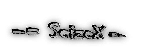 -= SeizeX =-